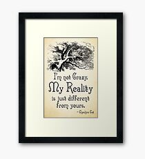 Alice in Wonderland Quote - My Reality - Cheshire Cat Quote - 0105 Framed Print