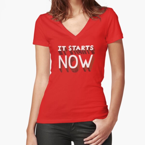 It Starts Now Fitted V-Neck T-Shirt