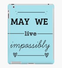 May We Live Impossibly iPad Case/Skin