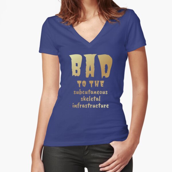 Bad to the Bone. Gold on Blue. Medical Meme. Fitted V-Neck T-Shirt
