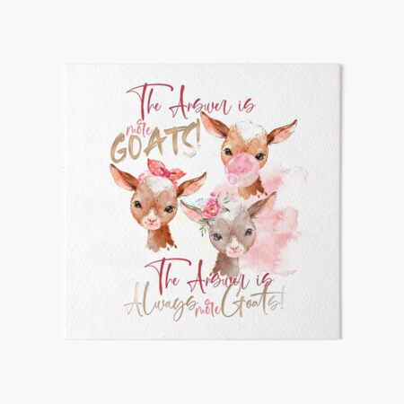 The Answer Is More Goats Watercolor Art Board Print
