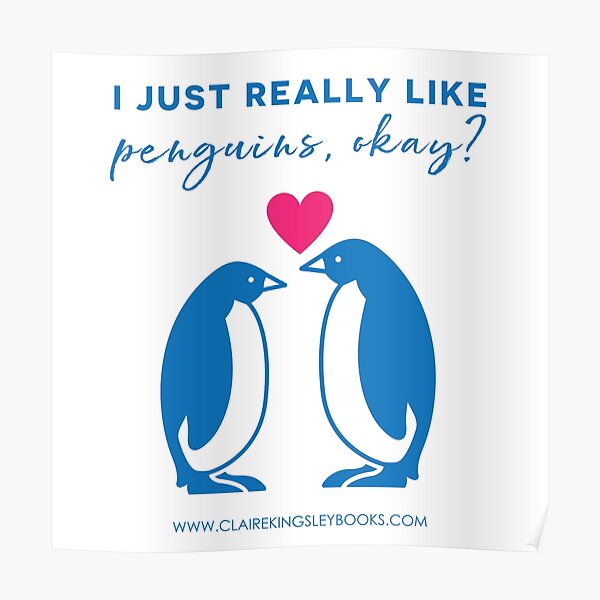 I just really like penguins, okay? Poster