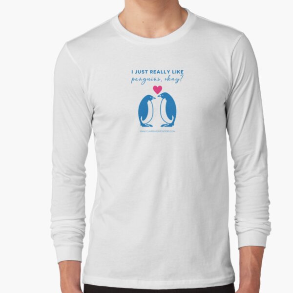 I just really like penguins, okay? Long Sleeve T-Shirt