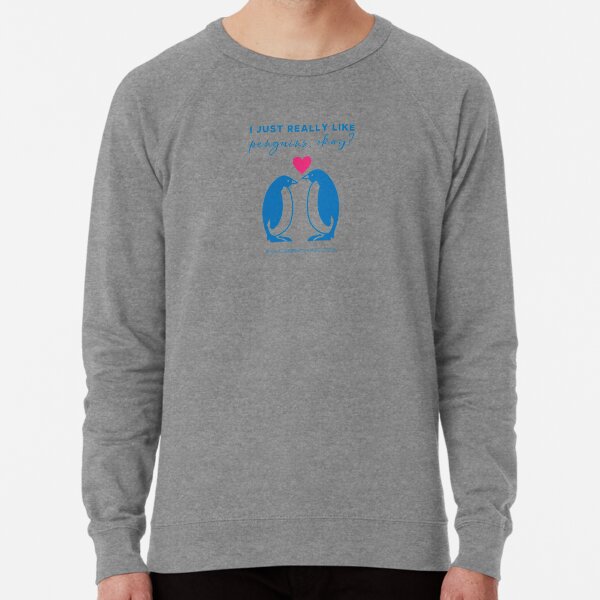 I just really like penguins, okay? Lightweight Sweatshirt