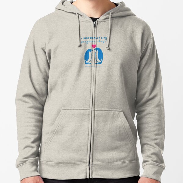 I just really like penguins, okay? Zipped Hoodie