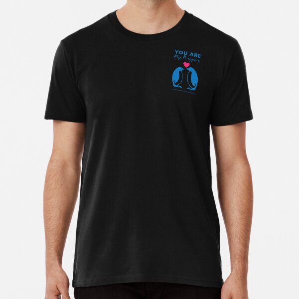 You Are My Penguin Premium T-Shirt