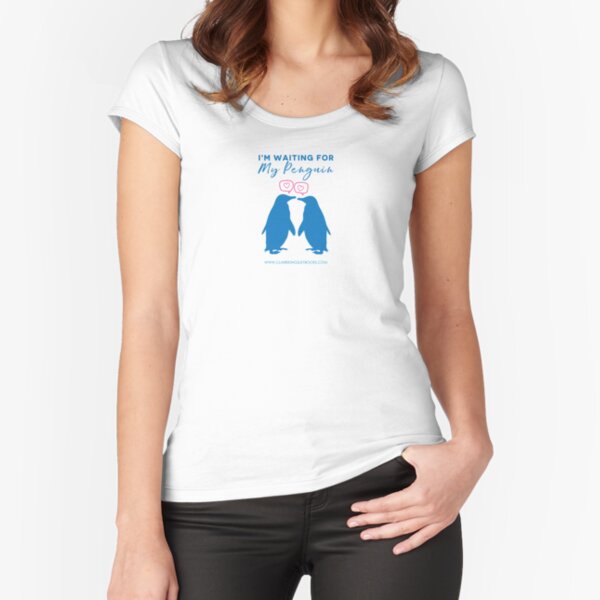 I'm Waiting For My Penguin Fitted Scoop T-Shirt