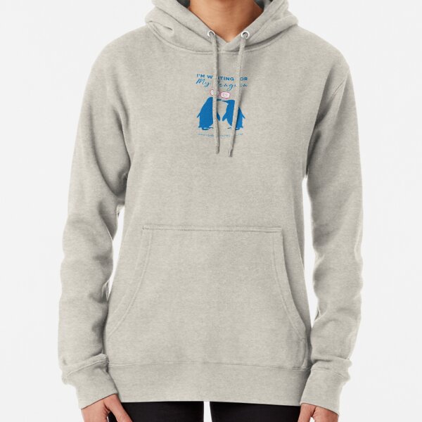 I'm Waiting For My Penguin Pullover Hoodie