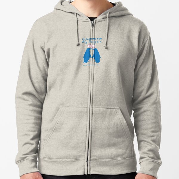 I'm Waiting For My Penguin Zipped Hoodie