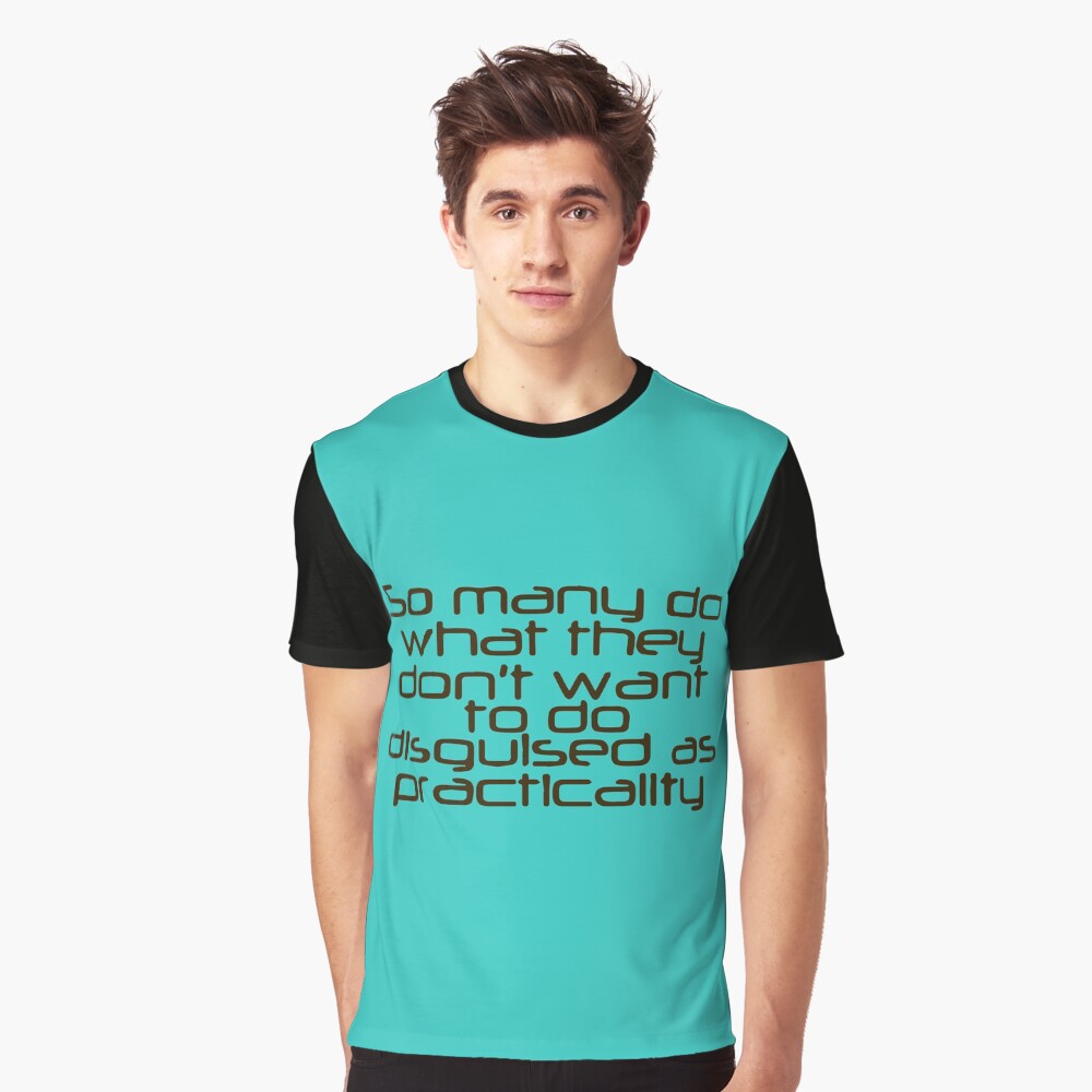 Disguised as Practicality Graphic T-Shirt