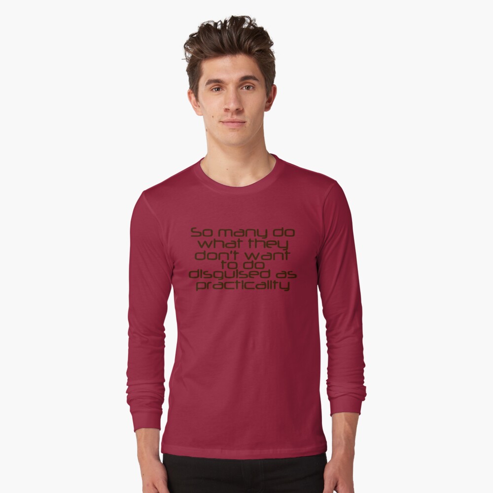 Disguised as Practicality Long Sleeve T-Shirt