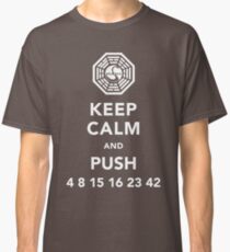 Keep calm and push 4 8 15 16 23 42 Classic T-Shirt