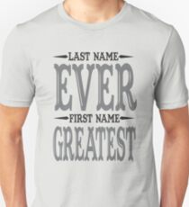 Last Name Ever First Name Greatest Unisex T-Shirt
