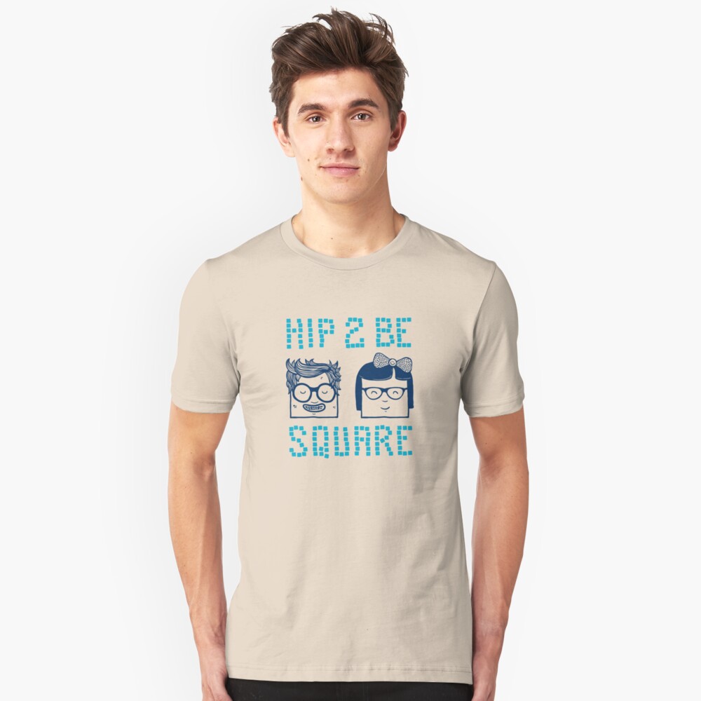 Hip 2 Be Square Slim Fit T-Shirt