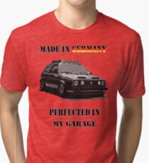 Made in Germany perfected in My Garage Tri-blend T-Shirt