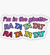 i'm in the ghetto Sticker