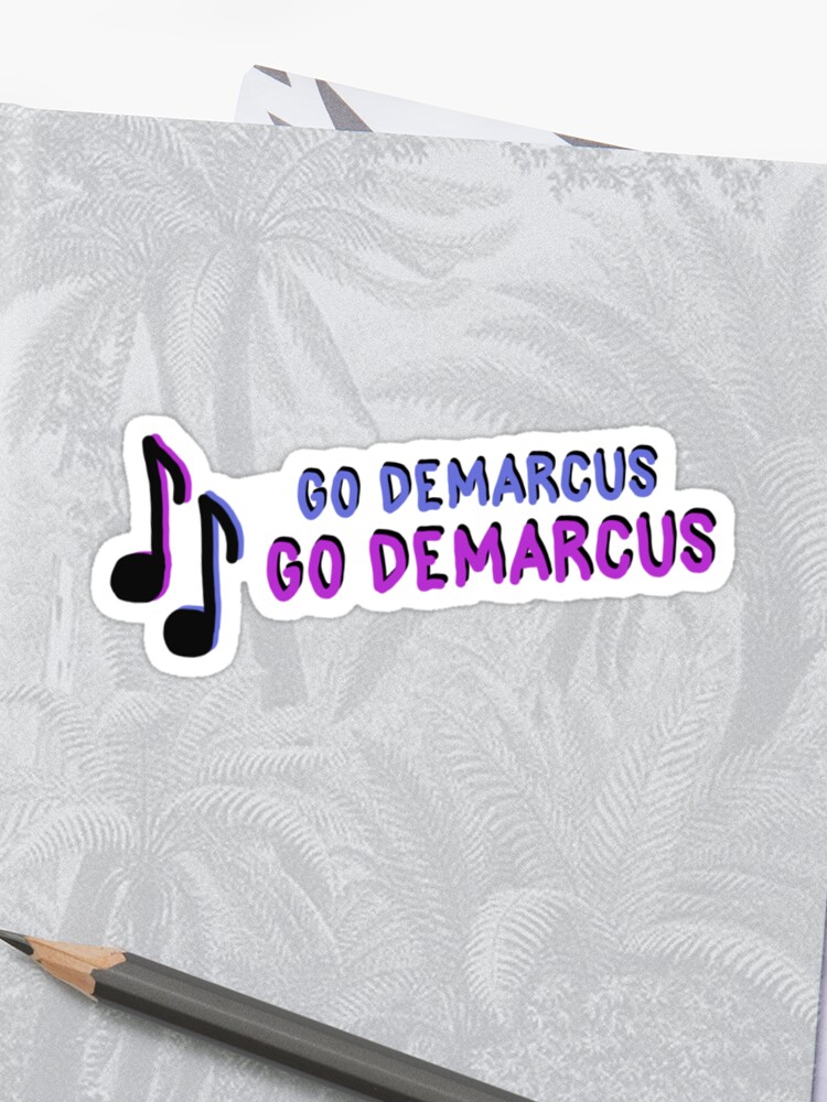 Go Demarcus Tiktok Meme Song Sticker By Mattryanx Redbubble