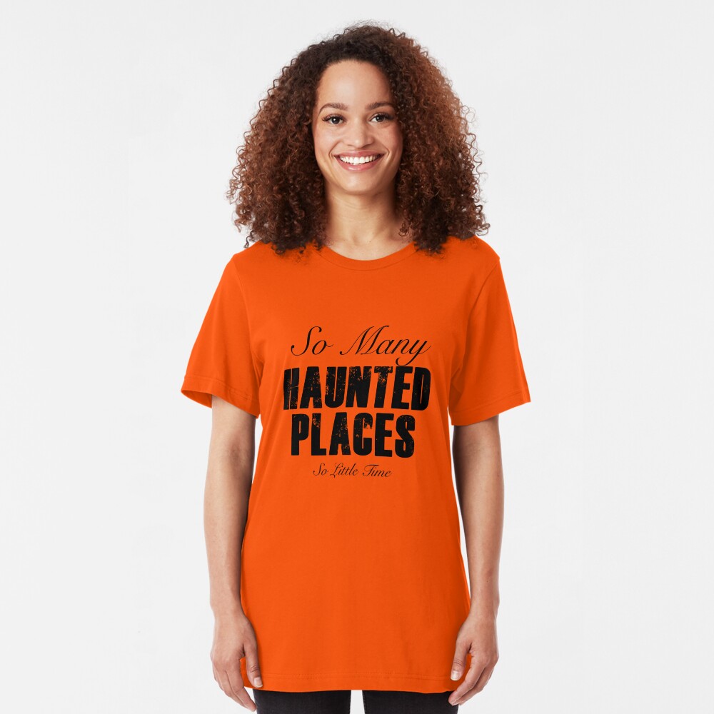 So Many Haunted Places, So Little Time Slim Fit T-Shirt