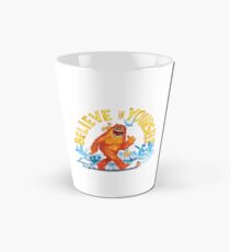 "Believe in Yourself!" -Sasquatch Tall Mug