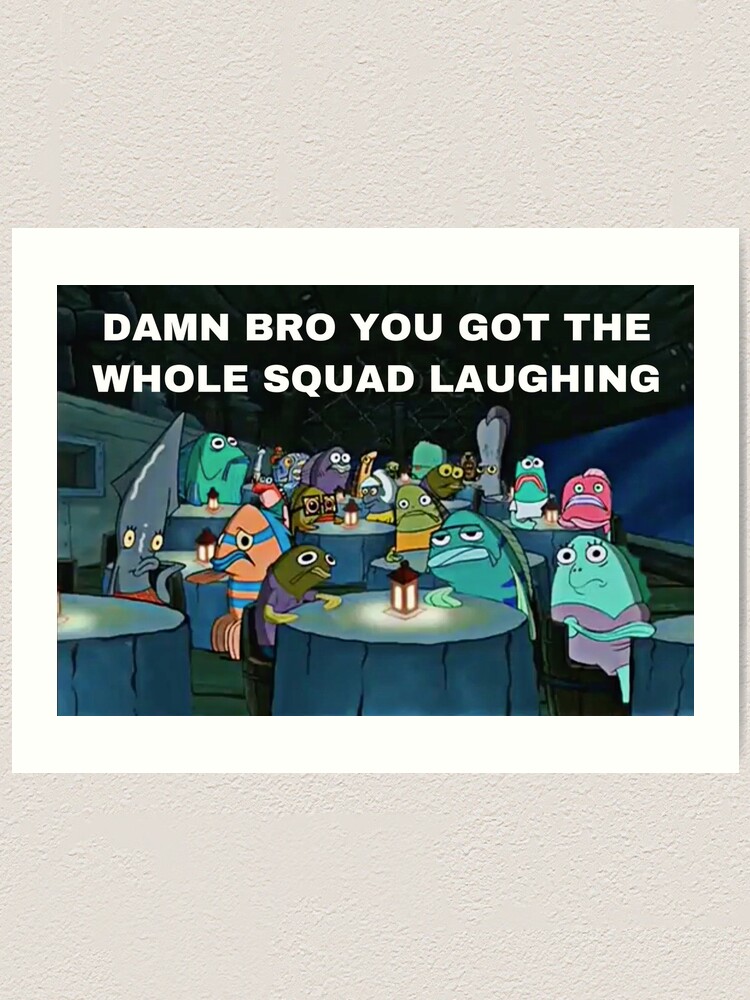 You Got The Whole Squad Laughing