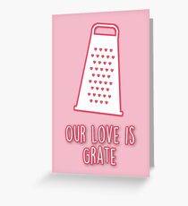 Our love is grate Greeting Card