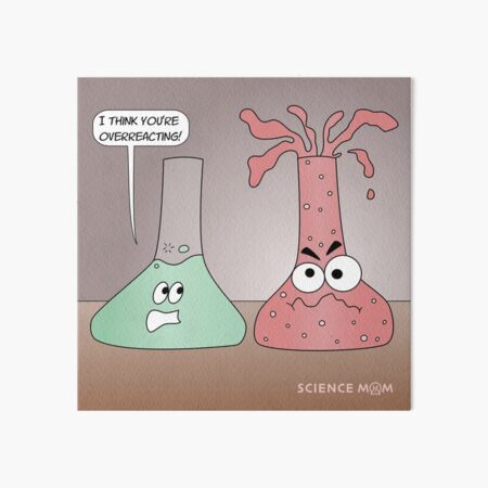 I Think You're Overreacting Art Board Print
