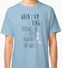 "When I am King, you will be first against the wall." Radiohead - Dark Classic T-Shirt