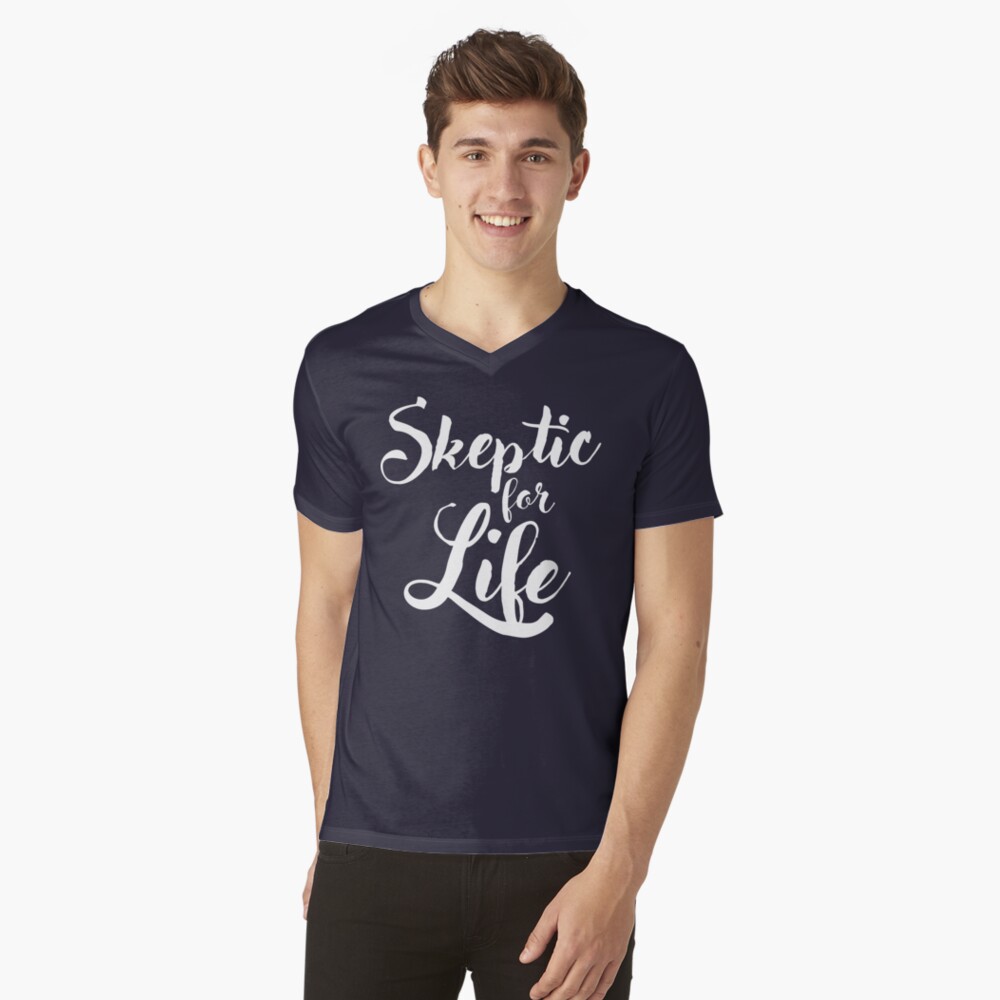 Skeptic for Life V-Neck T-Shirt