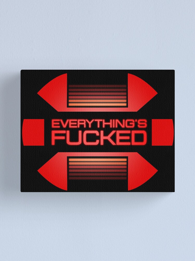 Alternative Ansicht von Everything's fucked Leinwanddruck