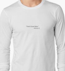 "Feels Great Baby" - Jimmy G - 49ers Long Sleeve T-Shirt