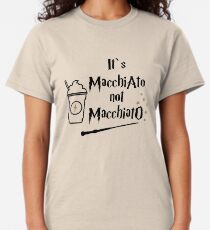 It's macchiato not macchiato. Harry gift, potter fan Classic T-Shirt