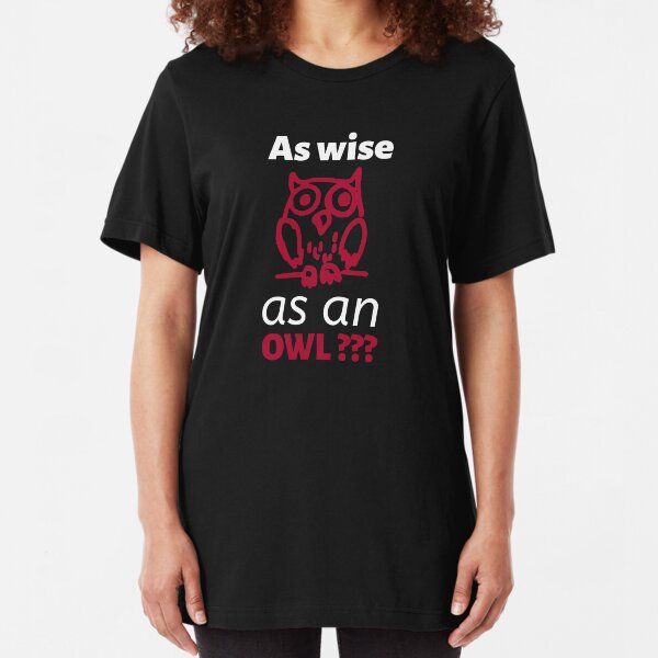 ...As Wise as an OWL Slim Fit T-Shirt