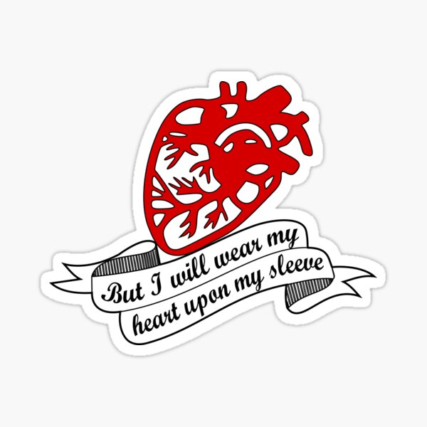 I will wear my heart on my sleeve - Othello Shakespeare quote Sticker