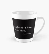 Calmer Than You Are Tall Mug