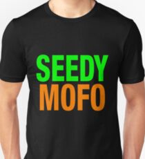 Seedy Mofo Unisex T-Shirt