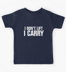 I don't lift, I carry - white Kids Tee