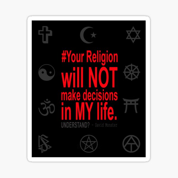 #YourRelgionWillNotMakeDecisionsInMyLife Sticker