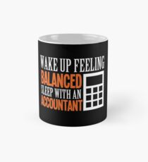 WAKE UP FEELING BALANCED SLEEP WITH AN ACCOUNTANT Mug