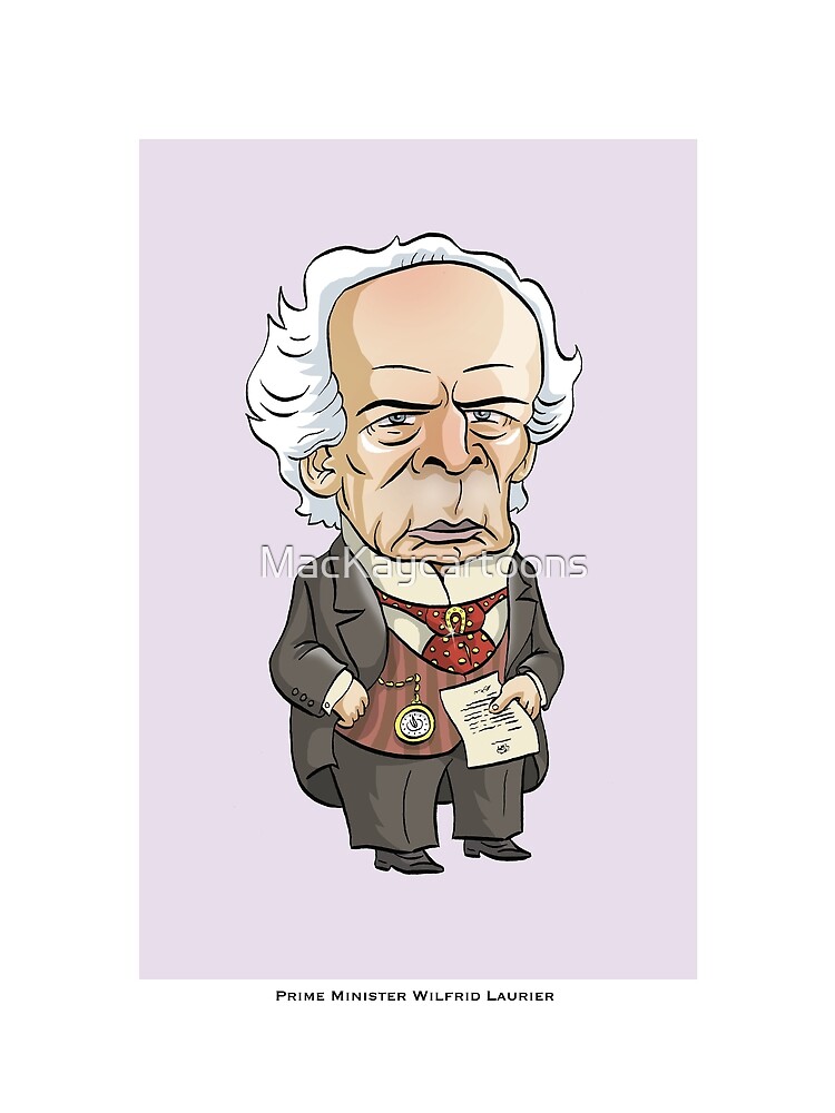 Sir Wilfrid Laurier, Prime Minister of Canada by MacKaycartoons