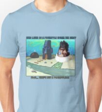 Wait... THAT'S NOT A PINEAPPLE!!! Unisex T-Shirt