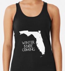 Winter is NOT coming Racerback Tank Top