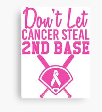 Don't Let Cancer Steal Second Base Canvas Print