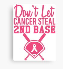Don't Let Cancer Steal Second Base Canvas Print