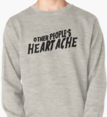 other people's heartache Pullover