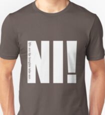 Knights who say...Ni! Unisex T-Shirt