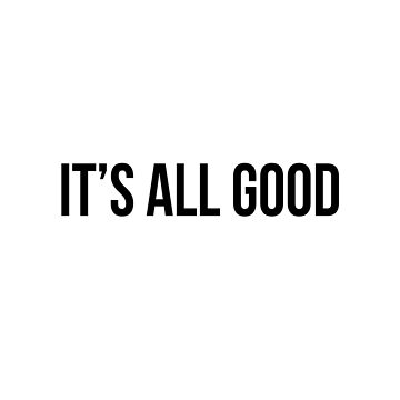 It's All Good Sticker for Sale by swiftiefan99