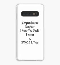 Congratulations Daughter I Knew You Would Become A HVAC & R Tech Case/Skin for Samsung Galaxy