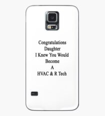 Congratulations Daughter I Knew You Would Become A HVAC & R Tech Case/Skin for Samsung Galaxy