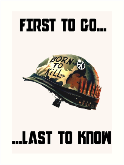 First To Go Last To Know Full Metal Jacket Art Prints By