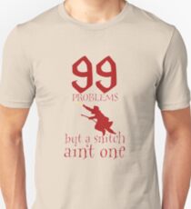 99 Problems But a Snitch Ain't One Unisex T-Shirt